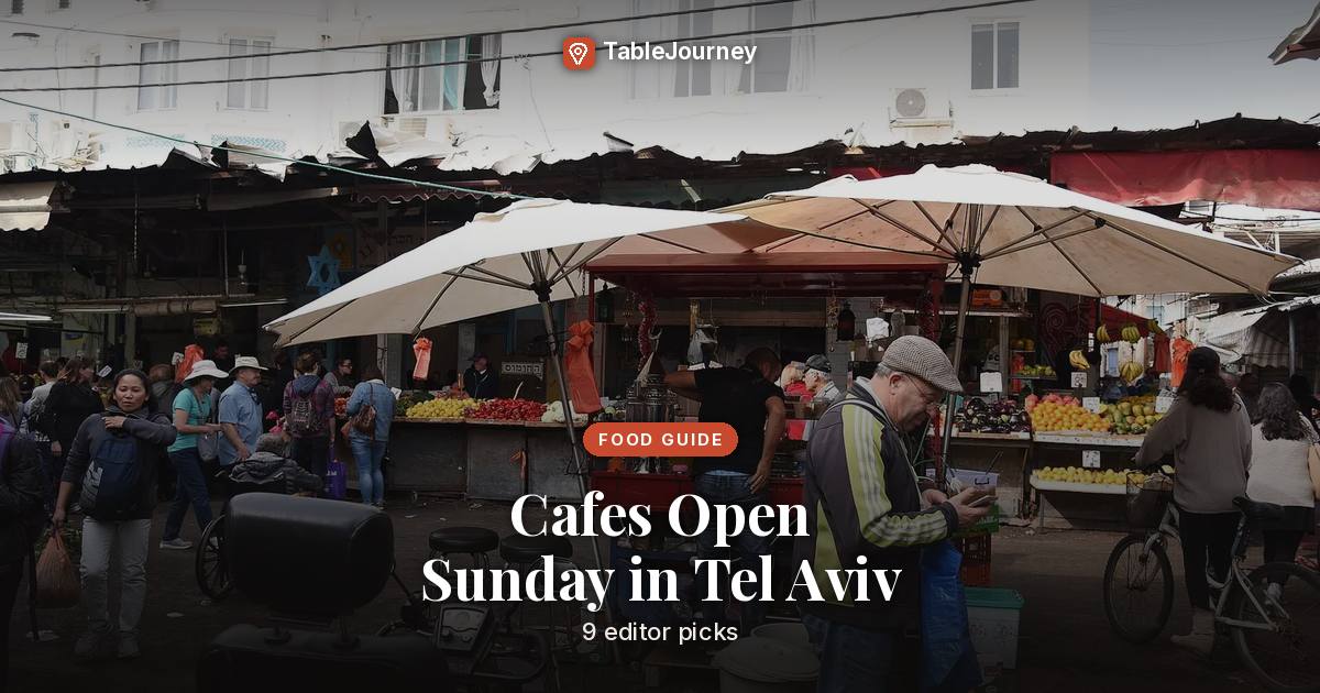Cafes Open Sunday in Tel Aviv: 9 editor picks