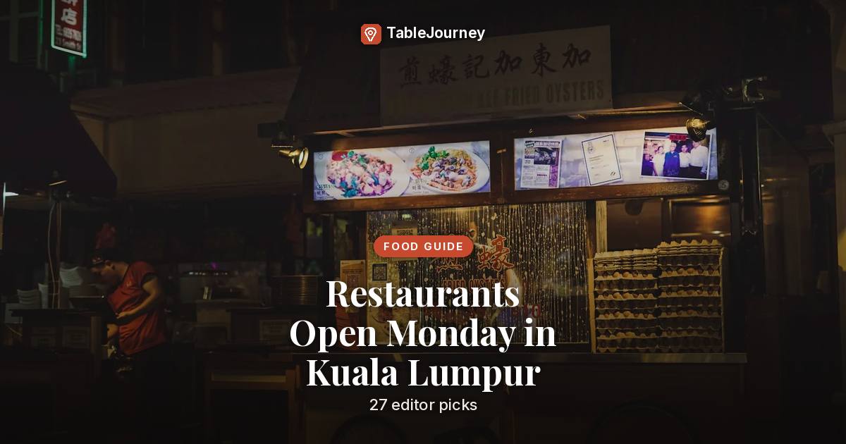 Restaurants Open Monday in Kuala Lumpur: 27 editor picks