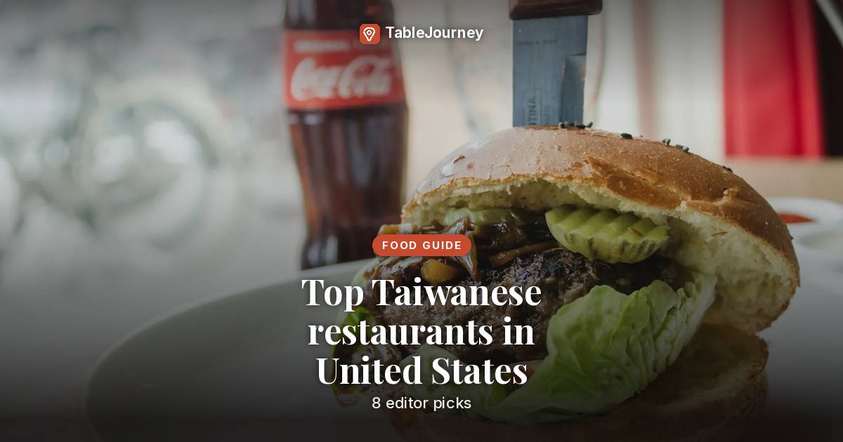 Top Taiwanese restaurants in United States: 8 editor picks
