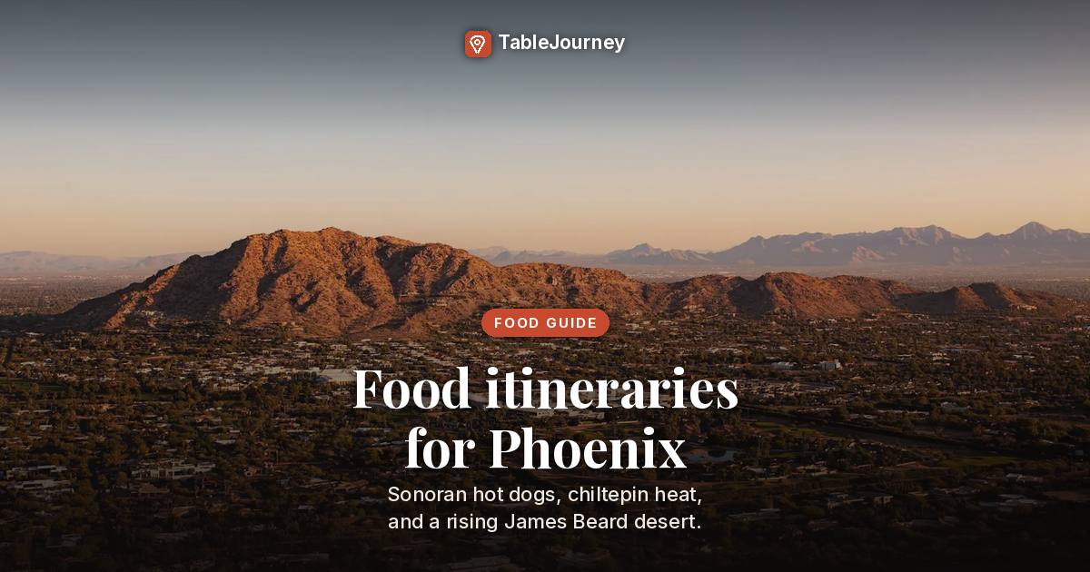 Phoenix Food Itineraries 2026: Weekend, Budget