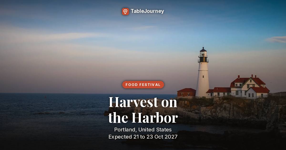 Harvest on the Harbor in Portland 2027: Oct 21-23 (expected)