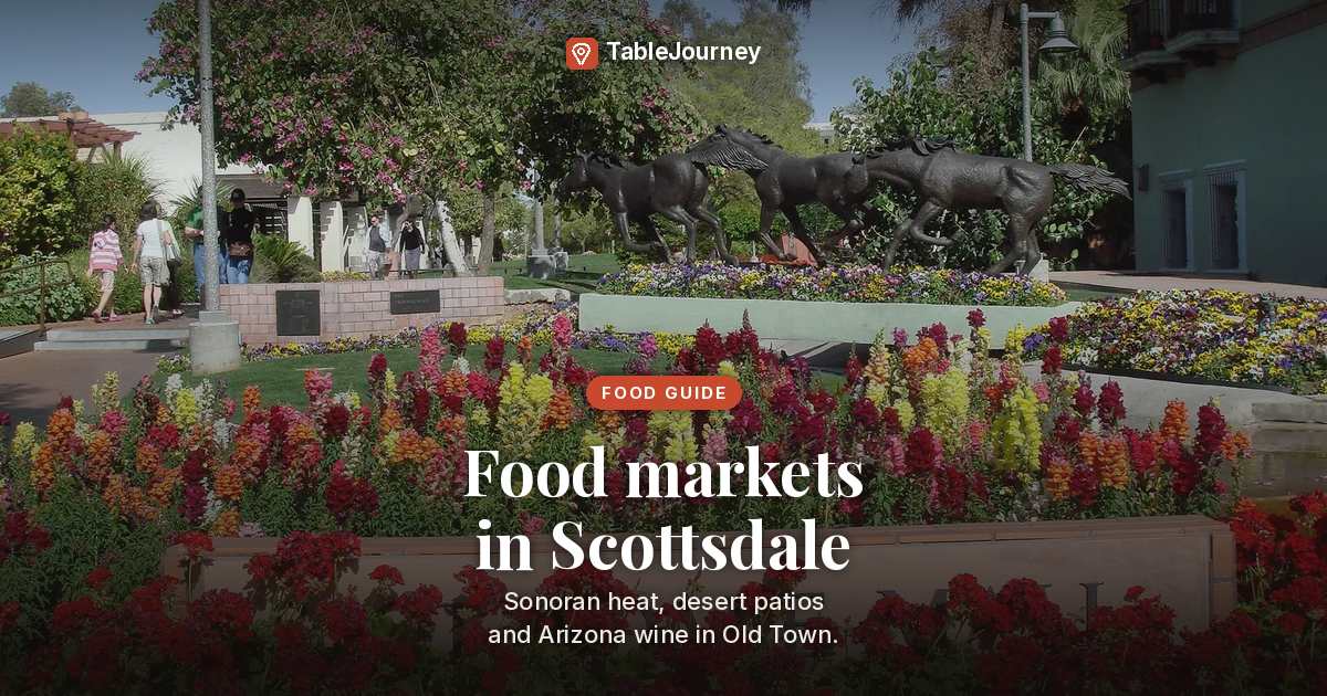 Scottsdale Food Markets: Farmers Market, Grocers and Dates